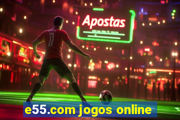 e55.com jogos online